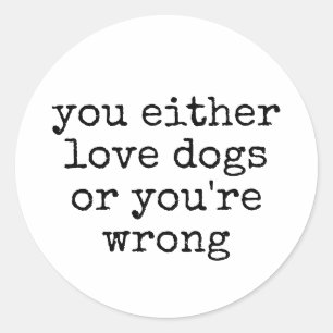 Sticker Rond Soit Vous Aimez Les Chiens Drôle Amateur De Chien