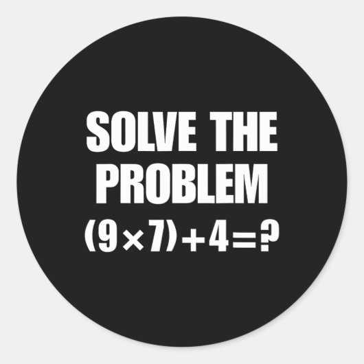 Sticker Rond Solve The Problem – Funny Math Equation (9×7)+4=67 (Devant)