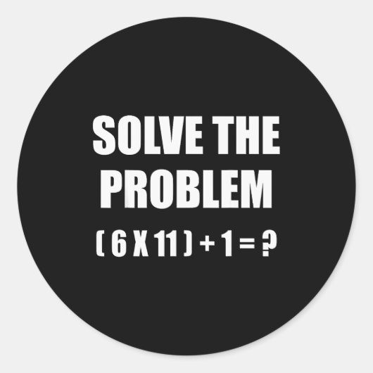 Sticker Rond Solve The Problem Math Teacher Joke 67 Funny Six S (Devant)