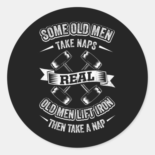 Sticker Rond Some Old Men Take Naps Real Old Men Lift (Devant)