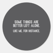 Sticker Rond Some Things Are Better Left Alone Funny Quote (Devant)
