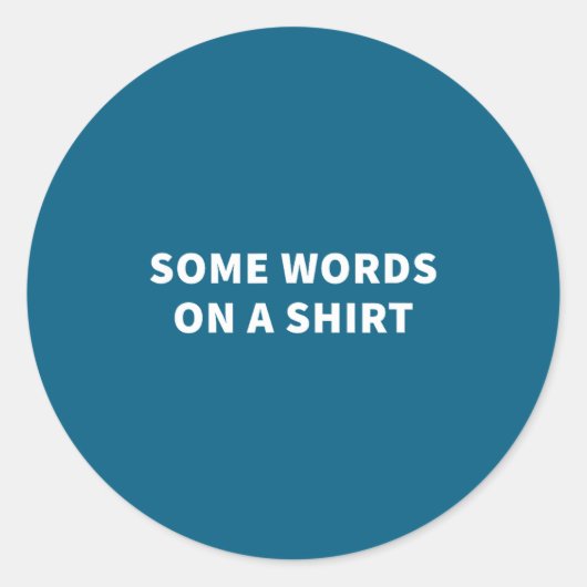Sticker Rond Some Words On A Shirt _ Funny Quote Tee  (Devant)