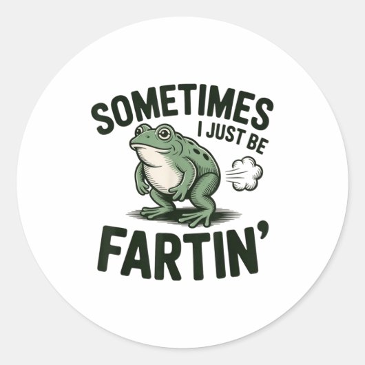 Sticker Rond Sometimes I Just Be Fartin' Frog Humor Funny Fart  (Devant)