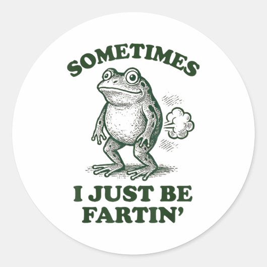 Sticker Rond Sometimes I Just Be Fartin' Funny Frog  (Devant)