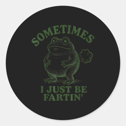 Sticker Rond Sometimes I Just Be Farting Funny Frog (Devant)