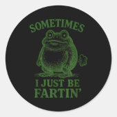 Sticker Rond Sometimes I Just Be Farting Funny Frog  (Devant)