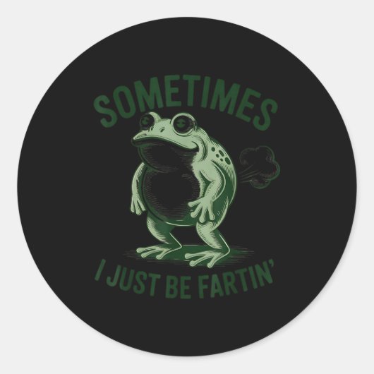 Sticker Rond Sometimes I Just Be Farting Funny Frog (Devant)