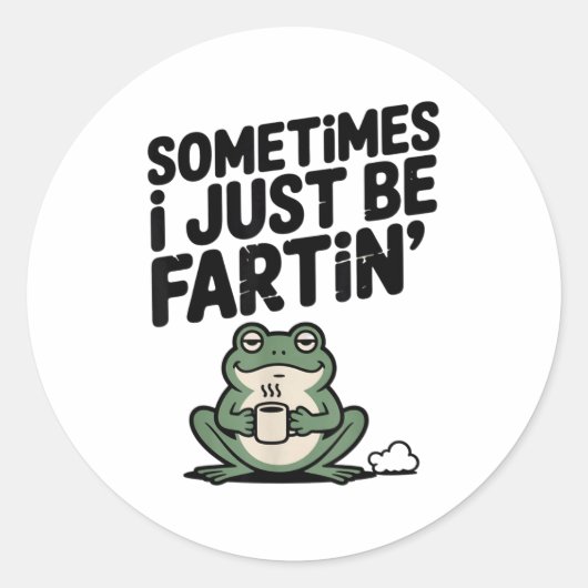 Sticker Rond Sometimes I Just Be Farting Funny Meme Silly Frog  (Devant)