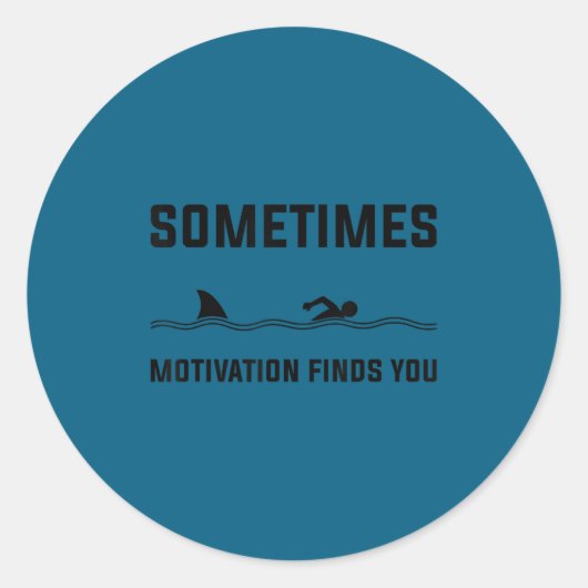 Sticker Rond Sometimes Motivation Finds You Swimming Shark Moti (Devant)
