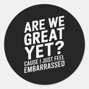 Sticker Rond Sommes-Nous Bien Encore Parce Que Je Me Sens Embar