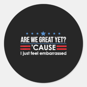 Sticker Rond Sommes-Nous Bien Encore Parce Que Je Me Sens Embar