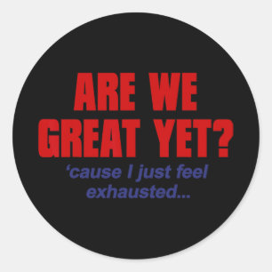 Sticker Rond Sommes-Nous Bien Encore Parce Que Je Me Sens Juste