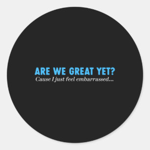 Sticker Rond Sommes-Nous Géniales Encore Parce Que Je Me Sens E