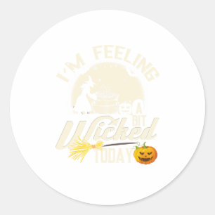 Sticker Rond Sorcière d'Halloween se sentant Wicked Funny Witch