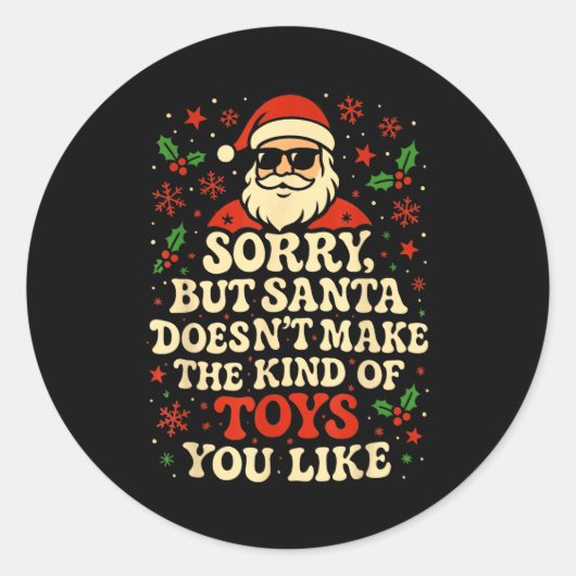Sticker Rond Sorry But Santa Doesn't Make The Kind Of Toys You  (Devant)