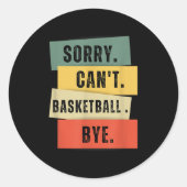 Sticker Rond Sorry Can't Basketball Bye (Devant)