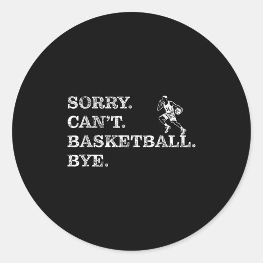 Sticker Rond Sorry Can't Basketball Bye - Funny Player (Devant)