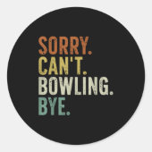 Sticker Rond Sorry Can't Bowling Bye (Devant)