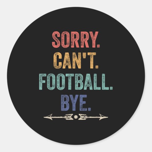 Sticker Rond Sorry Can't Football Bye Funny Saying (Devant)