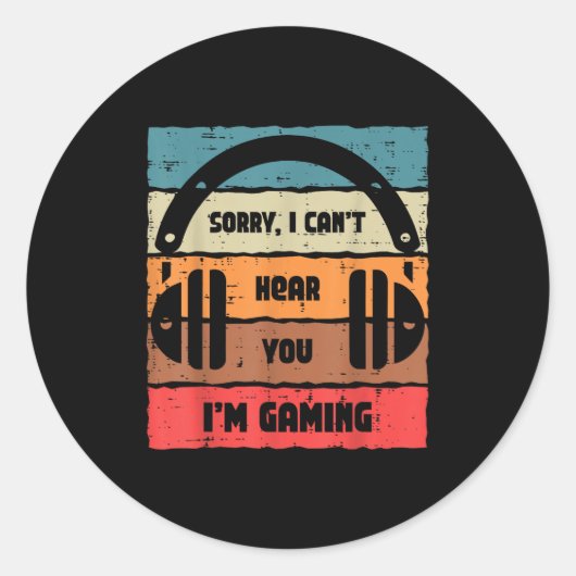 Sticker Rond Sorry Cant Hear You Im Gaming Retro Video Gamer Me (Devant)
