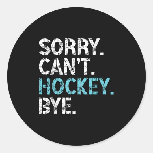 Sticker Rond Sorry Can't Hockey Bye Funny Hockey Lover For Wome (Devant)