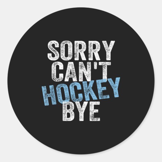 Sticker Rond Sorry Can't Hockey Bye Funny Hockey Lover For Wome (Devant)