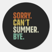 Sticker Rond Sorry Can't Summer Bye Funny Design (Devant)