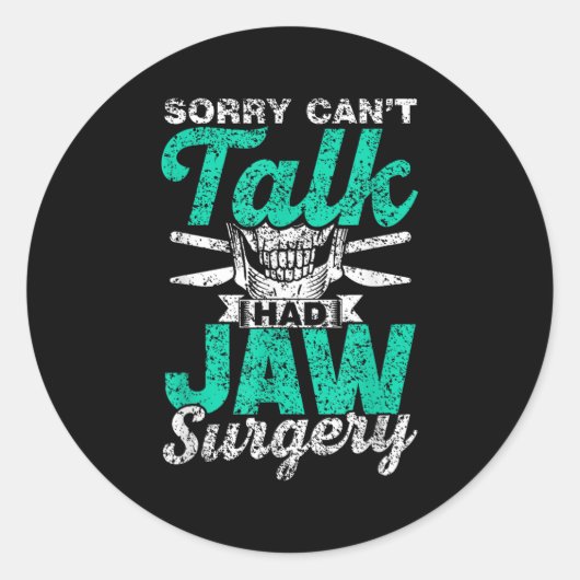 Sticker Rond Sorry Can't Talk Had Jaw Surgery Surgeries Jaw Sur (Devant)