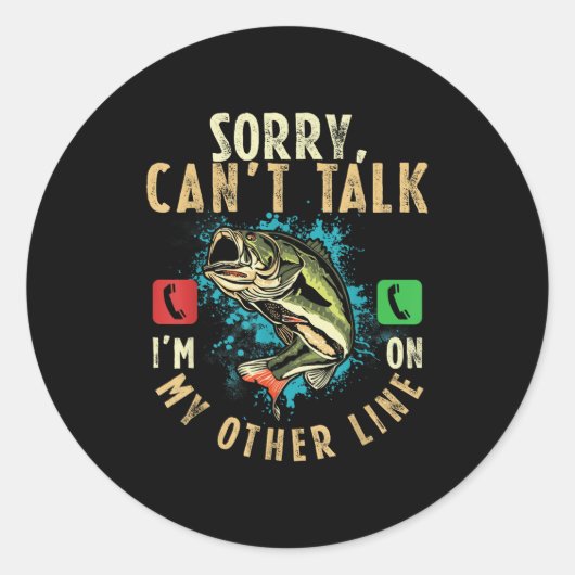 Sticker Rond Sorry Can't Talk I'm On My Other Line Funny Fisher (Devant)