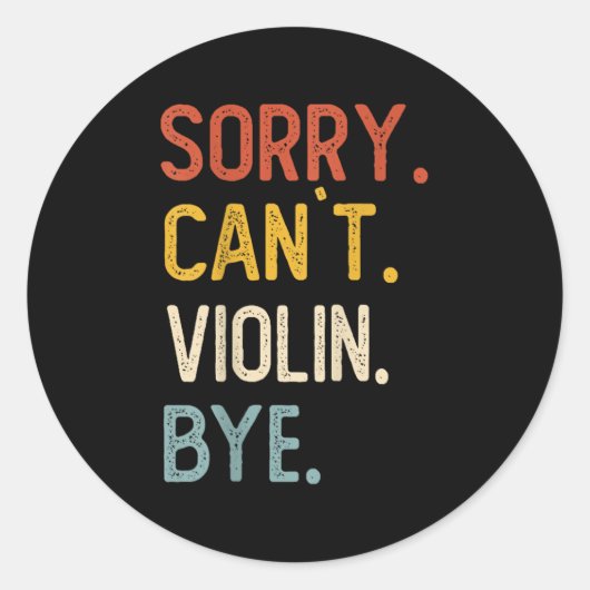 Sticker Rond Sorry Can't Violin Bye Shirts Funny Violin Lovers (Devant)