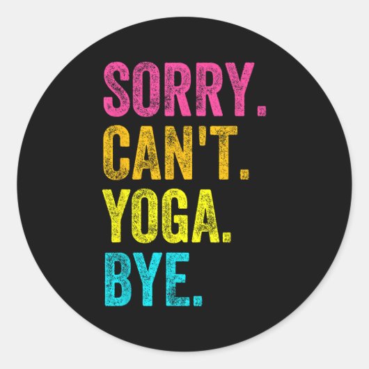 Sticker Rond Sorry Can't Yoga Bye Teacher Student Funny Yoga Re (Devant)