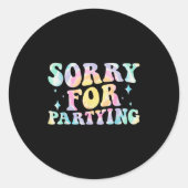 Sticker Rond Sorry Funny For Partying Cool Party Birthday Groov (Devant)
