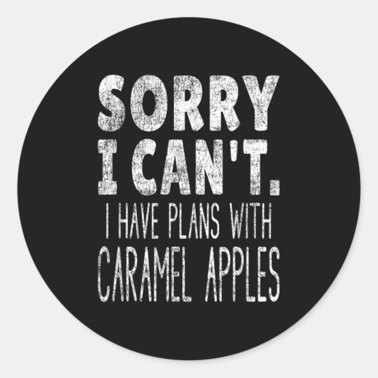 Sticker Rond Sorry I Can't I Have Plans With Caramel S  (Devant)