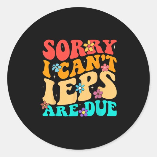 Sticker Rond Sorry I Can't Ieps Are Due Cute Elementary Teacher (Devant)
