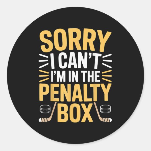 Sticker Rond Sorry I Can't I'm In The Penalty Box Hockey Player (Devant)