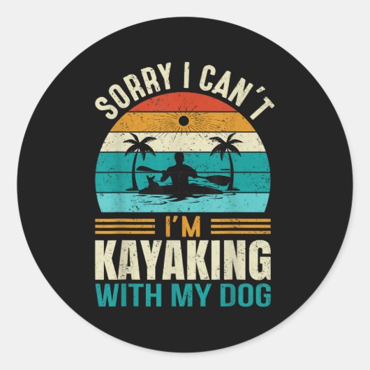 Sticker Rond Sorry I Can't I'm Kayaking With My Dog Funny Vinta (Devant)