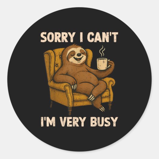 Sticker Rond Sorry I Can't I'm Very Busy Funny Lazy Sloth Drink (Devant)