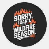 Sticker Rond Sorry I Can't It's Wildfire Season, Forrest Firefi (Devant)