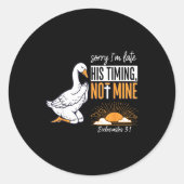 Sticker Rond Sorry I'm Late Funny Goose Christian Bible Verse F (Devant)