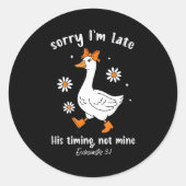 Sticker Rond Sorry I'm Late His-timing Not Mine Christian Goose (Devant)