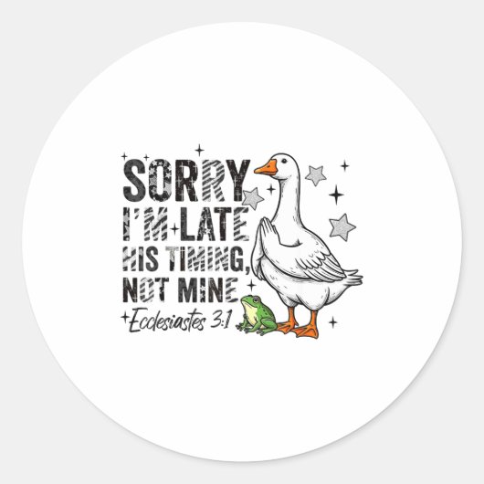Sticker Rond Sorry I'm Late His-timing Not Mine Praying Goose C (Devant)