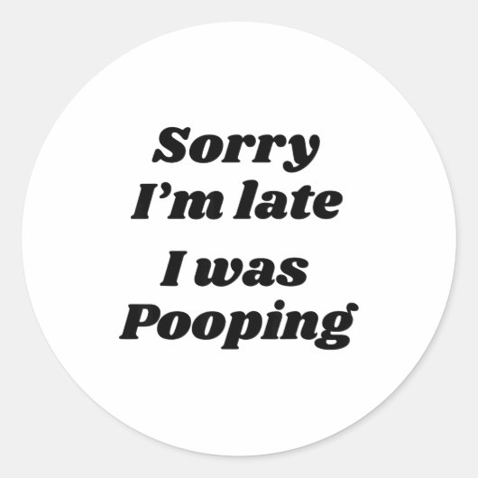 Sticker Rond Sorry I'm Late I Was Ong  (Devant)