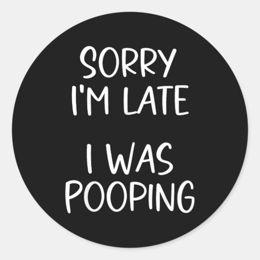 Sticker Rond Sorry I'm Late I Was Ong  (Devant)