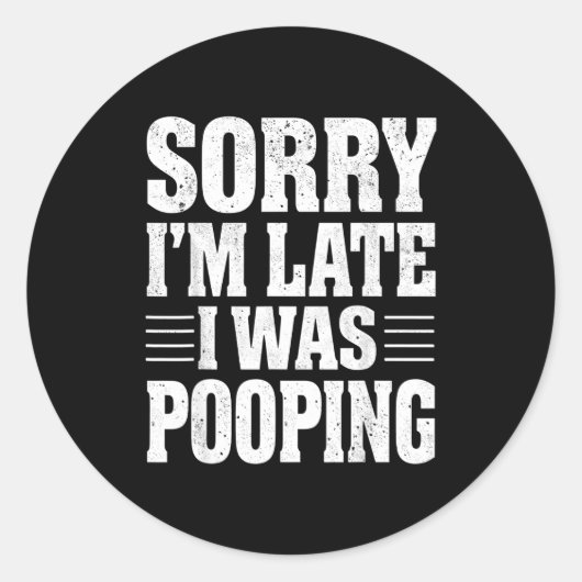 Sticker Rond Sorry I'm Late I Was Ong  (Devant)