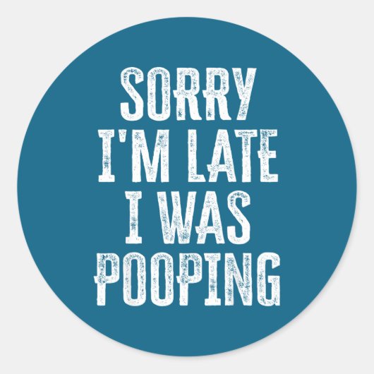 Sticker Rond Sorry I'm Late I Was Ong Funny Saying  (Devant)