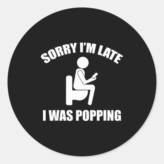 Sticker Rond Sorry I'm Late I Was Ong Funny Sayings  (Devant)
