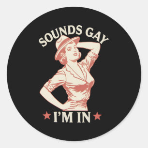 Sticker Rond Sounds Gay I'm In Lesbian Cowgirl Howdy LGBTQ