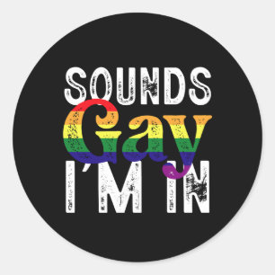 Sticker Rond Sounds Gay I'm In Rainbow LGBT Flag Pride Mois