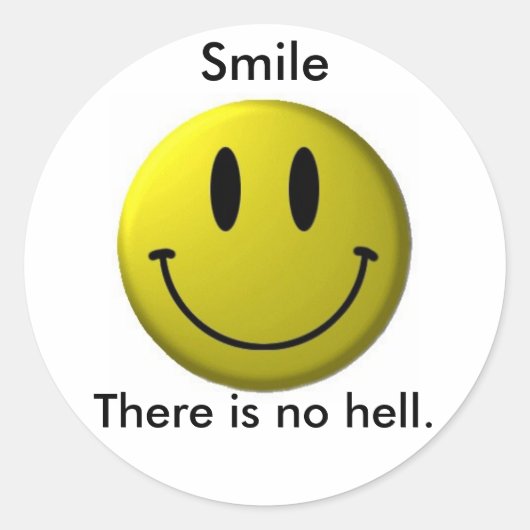 Sticker Rond Souriez, Il n'y a pas d'enfer. (Devant)