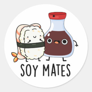 Sticker Rond Soy Mates Funny Soy Sauce Pun